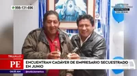 Trujillo: Encuentran cadáver de empresario secuestrado en junio