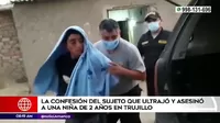 Trujillo: Hombre confesó a la Policía cómo ultrajó y asesinó a menor