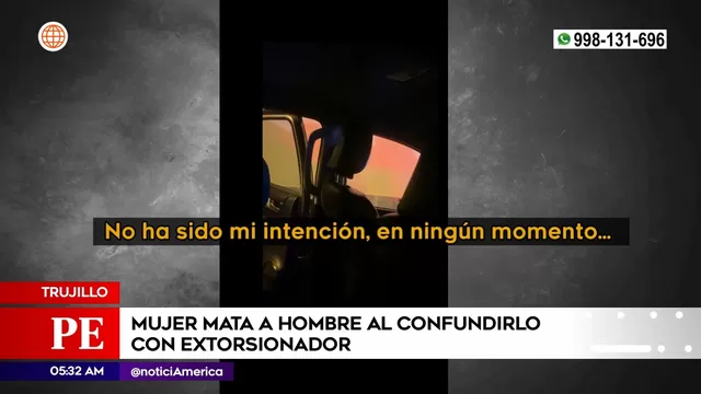 Trujillo: Mujer mató a hombre al confundirlo con extorsionador