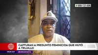 Trujillo: Policía capturó a presunto feminicida que estaba prófugo