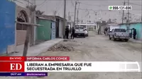 Trujillo: Policía liberó a mujer que fue secuestrada cuando llegaba a su vivienda