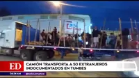 Tumbes: Camión transportaba a más de 30 extranjeros que ingresaron de forma ilegal
