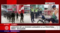 Tumbes: Personal de la Dinoes llegó a la frontera Perú-Ecuador
