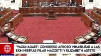 VacunaGate: Congreso aprobó la inhabilitación de las exministras Elizabeth Astete y Pilar Mazzetti