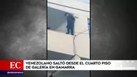 Venezolano saltó desde el cuarto piso de galería en Gamarra