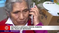 Ventanilla: Estafan a anciana con el cuento del familiar detenido