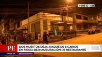 Villa María del Triunfo: Dos muertos dejó ataque de sicarios en inauguración de restaurante