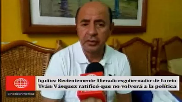 Yván Vásquez aseguró que no volverá a postular a algún cargo político