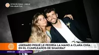 ¿Gerard Piqué pediría la mano de Clara Chía en el cumpleaños de Shakira?