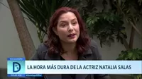 La hora más dura de la actriz Natalia Salas