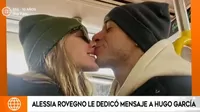 Hugo García: Alessia Rovegno lo sorprende con este romántico mensaje por su cumpleaños