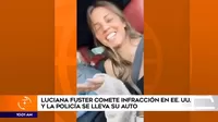 Luciana Fuster comete infracción en EE.UU. y la Policía se lleva su auto 