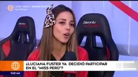 ¿Luciana Fuster ya decidió participar en el Miss Perú?