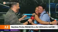 Paloma Fiuza presentó emocionda a su hermana mayor