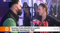 Paloma Fiuza rompió en llanto tras ser salvada de EEG 