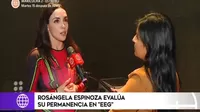 Rosángela Espinoza evalúa su permanencia en EEG para 2023