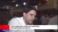 Chef Virgilio Martínez fue detenido en EE.UU. por llevar 40 pirañas