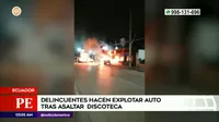 Ecuador: Delincuentes hacen explotar auto tras asaltar discoteca
