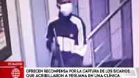 Ecuador: Policía ofrece recompensa por captura de sicarios que acribillaron a peruana en clínica