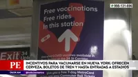 Nueva  York: Ofrecen cerveza, boletos de tren y entradas a estadios para vacunarse contra el COVID-19