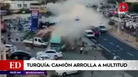 Turquía: Camión arrolló a multitud